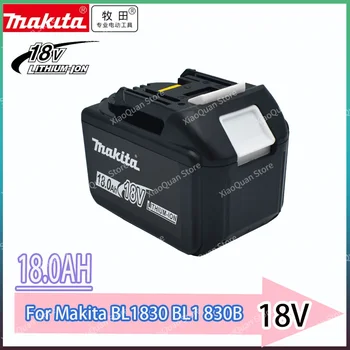 100% Originale Makita Înlocuire 18V 18.0 Ah Baterie Pentru BL1830 BL1830B BL1840 BL1840B BL1850 BL1850B baterie reîncărcabilă